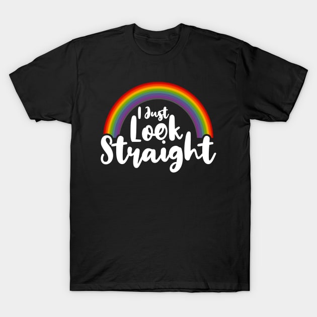 I Just Look Straight lgbt T-Shirt by MarYouLi